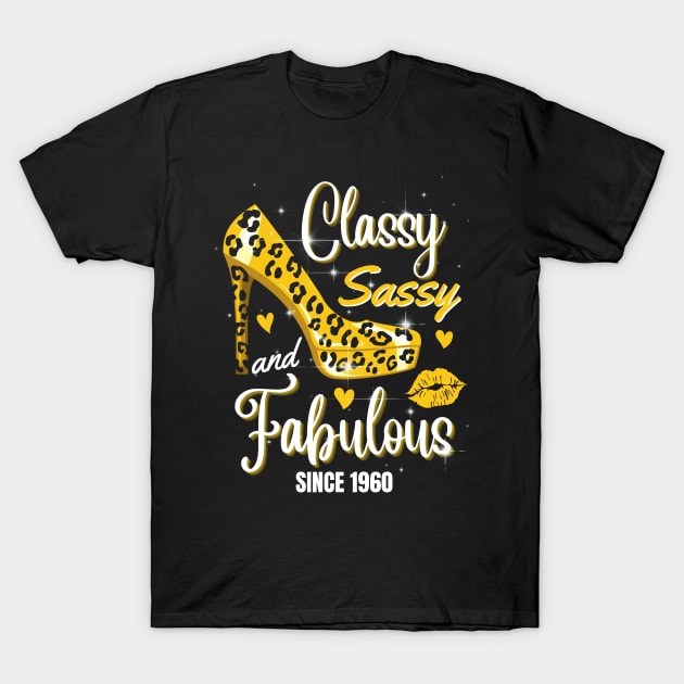 Classy Sassy And Fabulous Since 1960 T-Shirt by JustBeSatisfied